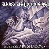 Dark Psychosis : Obsessed by Shadows